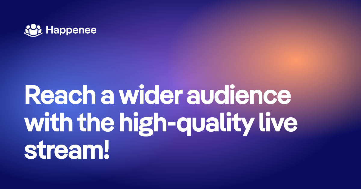 Reach a wider audience with the high-quality live stream!
