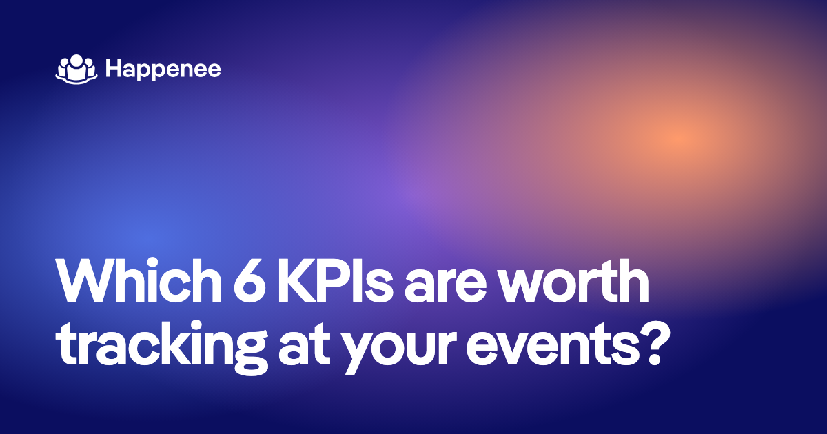 Which 6 KPIs are worth tracking at your events?
